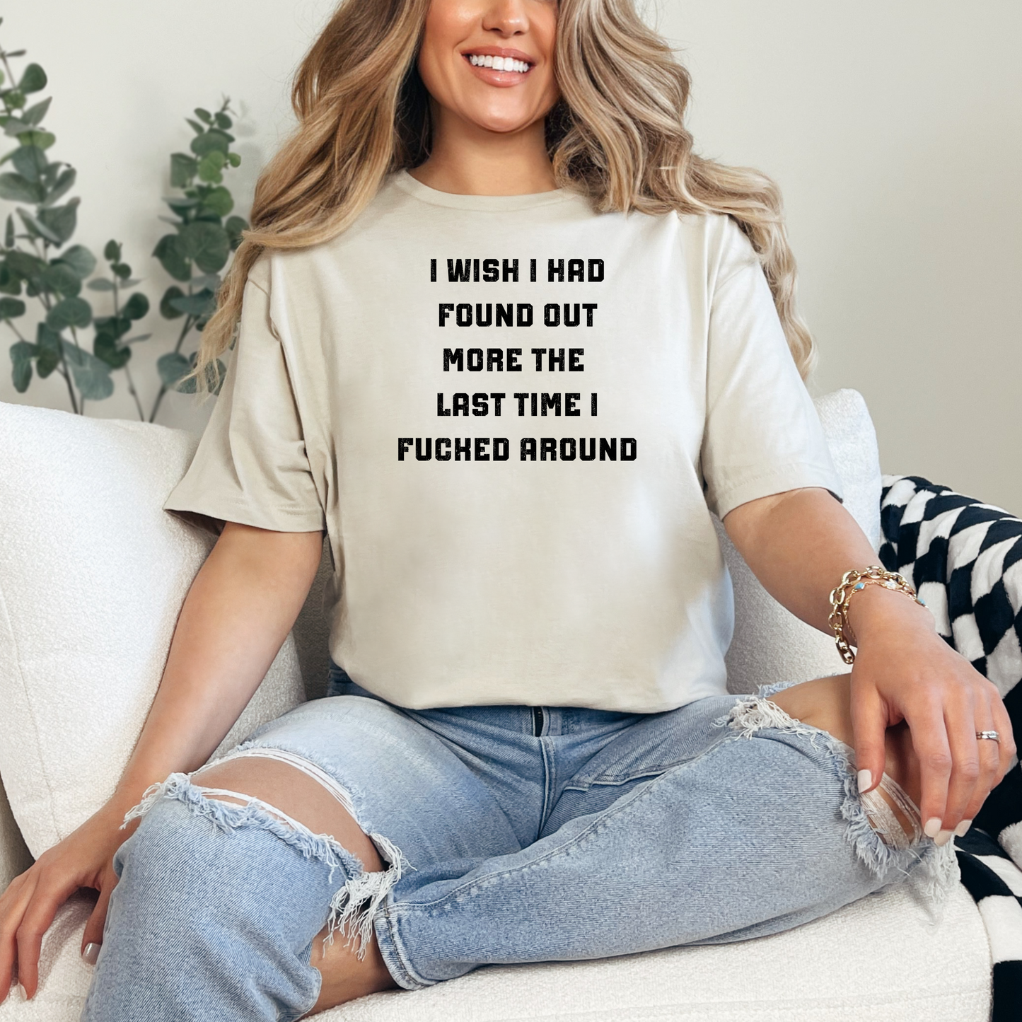 I Wish I Had Found Out More The Last Time I F*cked Around T-Shirt - WaveBerry Threads