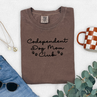 Codependent Dog Mom Club T-Shirt