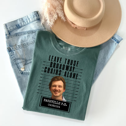 Morgan Wallen Mugshot T-Shirt Leave Those Broadway Chairs Alone - WaveBerry Threads