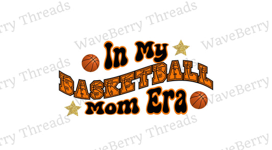 Basketball Mom Era, Basketball Mom PNG, In My Basketball Mom Era, Basketball Mom, Sports Mom Shirt, Basketball T-shirt