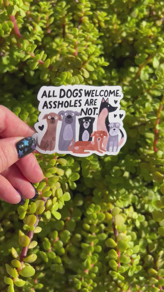 All Dogs Welcome Assholes Are Not Sticker
