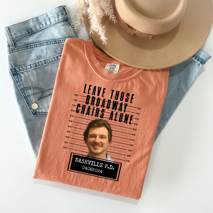 Morgan Wallen Mugshot T-Shirt Leave Those Broadway Chairs Alone - WaveBerry Threads