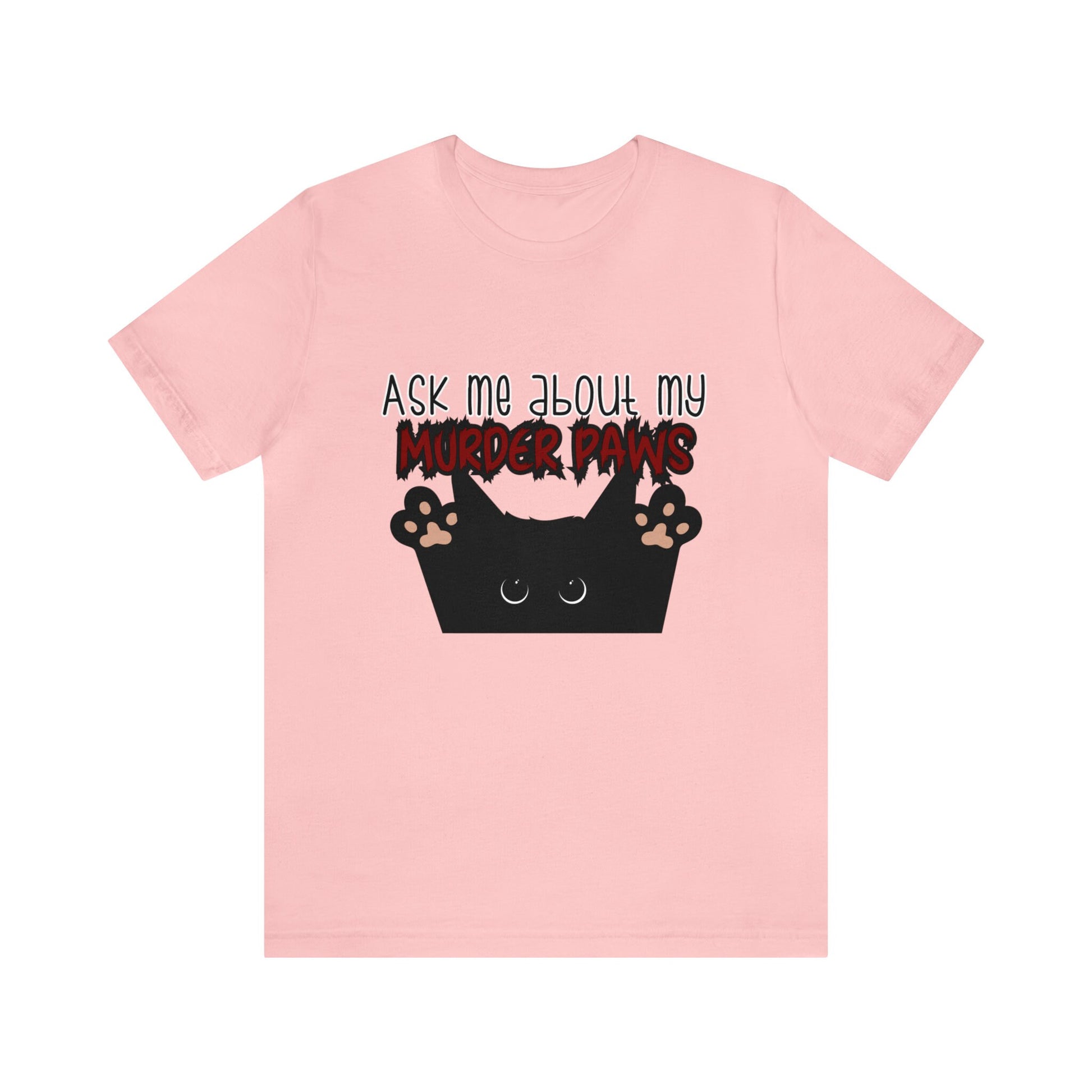 Ask Me About My Murder Paws T-Shirt - WaveBerry Threads