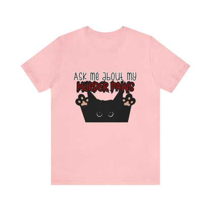 Ask Me About My Murder Paws T-Shirt - WaveBerry Threads